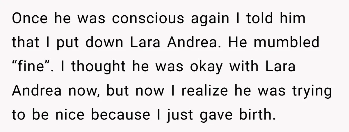 Once he was conscious again I told him that I put down Lara Andrea. He mumbled “fine”. I thought he was okay with Lara Andrea now, but now I realize...