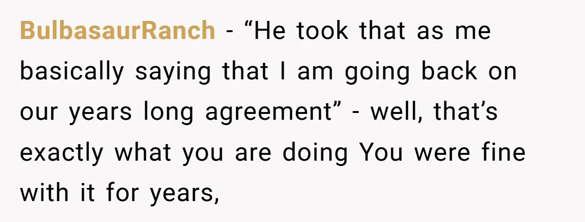 BulbasaurRanch − “He took that as me basically saying that I am going back on our years long agreement” - well, that’s exactly what you are doing You were fine...