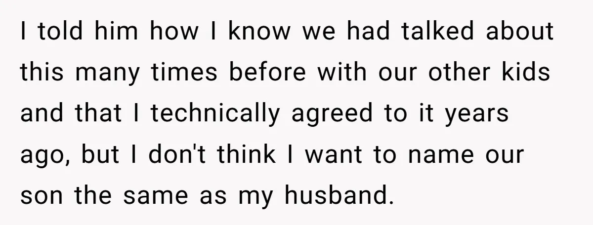 I told him how I know we had talked about this many times before with our other kids and that I technically agreed to it years ago, but I don't...