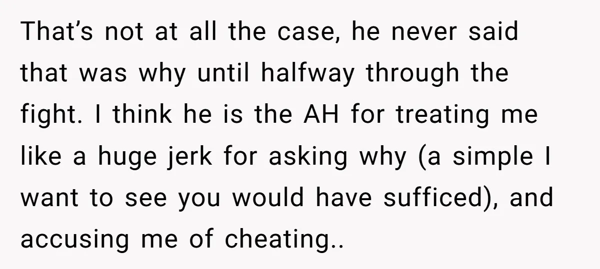 That’s not at all the case, he never said that was why until halfway through the fight. I think he is the AH for treating me like a huge jerk...