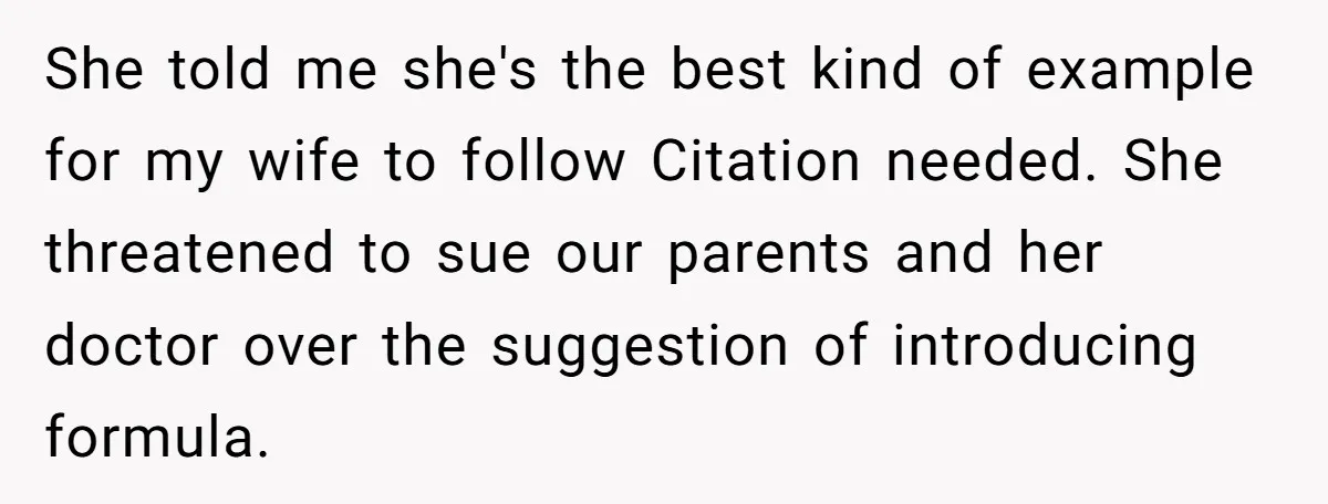 She told me she's the best kind of example for my wife to follow Citation needed. She threatened to sue our parents and her doctor over the suggestion of introducing...