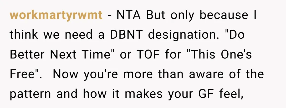 workmartyrwmt − NTA But only because I think we need a DBNT designation. "Do Better Next Time" or TOF for "This One's Free". Now you're more than aware of the...