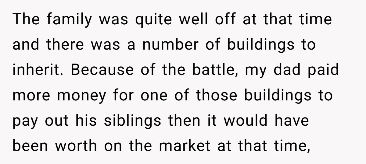 The family was quite well off at that time and there was a number of buildings to inherit. Because of the battle, my dad paid more money for one of...