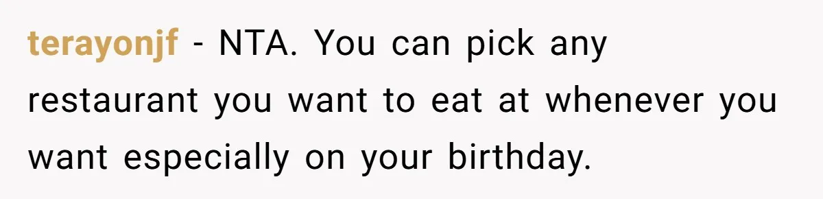terayonjf − NTA. You can pick any restaurant you want to eat at whenever you want especially on your birthday.