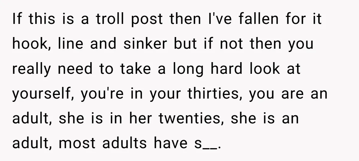 If this is a troll post then I've fallen for it hook, line and sinker but if not then you really need to take a long hard look at yourself,...
