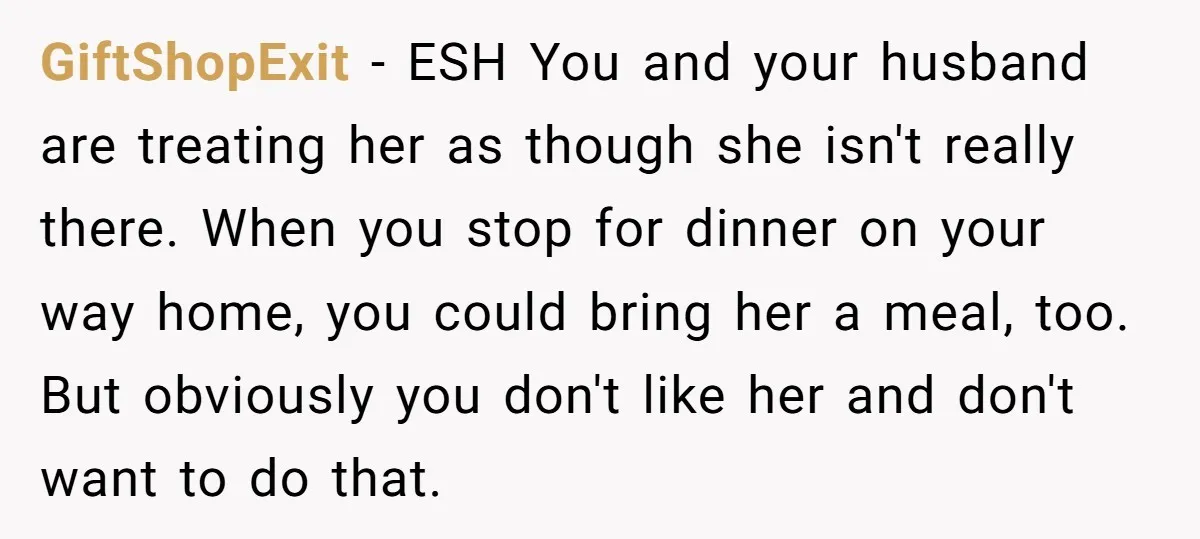 GiftShopExit − ESH You and your husband are treating her as though she isn't really there. When you stop for dinner on your way home, you could bring her a...