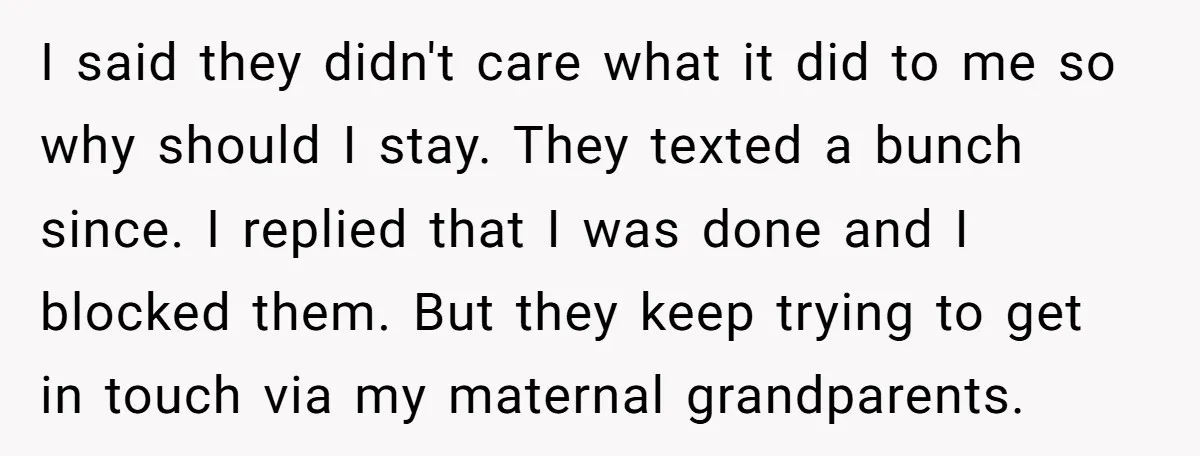 I said they didn't care what it did to me so why should I stay. They texted a bunch since. I replied that I was done and I blocked them....