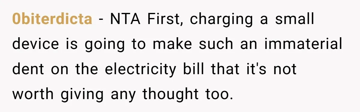 0biterdicta − NTA First, charging a small device is going to make such an immaterial dent on the electricity bill that it's not worth giving any thought too.