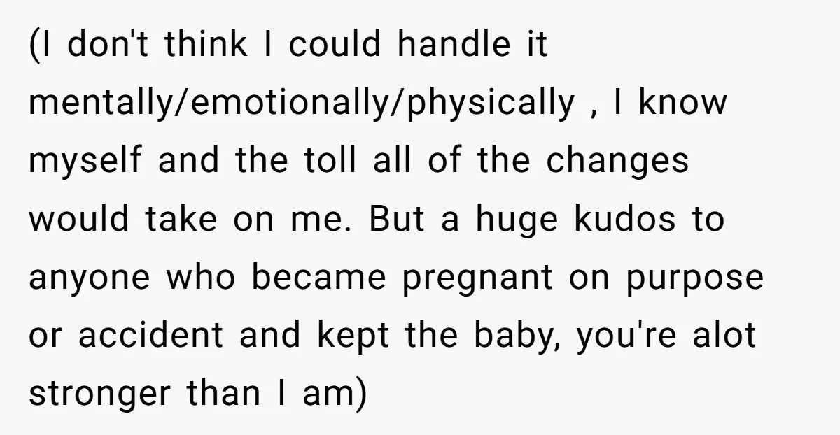 (I don't think I could handle it mentally/emotionally/physically , I know myself and the toll all of the changes would take on me. But a huge kudos to anyone who...
