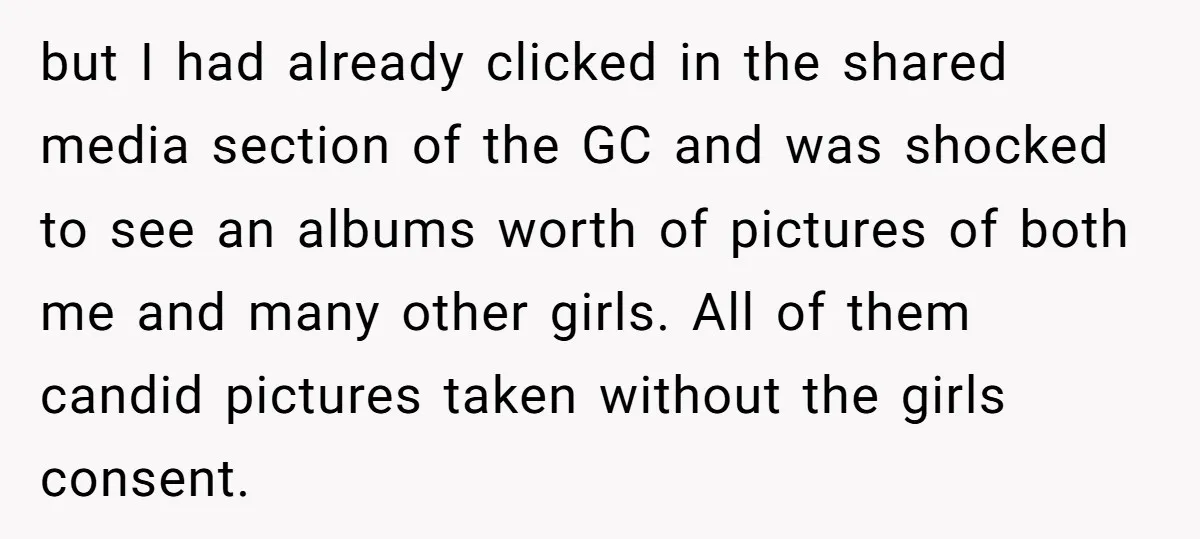 but I had already clicked in the shared media section of the GC and was shocked to see an albums worth of pictures of both me and many other girls....
