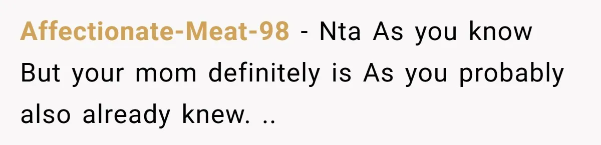 Affectionate-Meat-98 − Nta As you know But your mom definitely is As you probably also already knew. ..