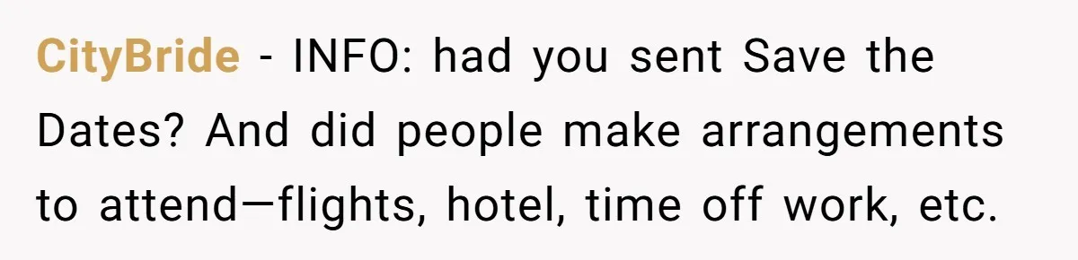 CityBride − INFO: had you sent Save the Dates? And did people make arrangements to attend—flights, hotel, time off work, etc.