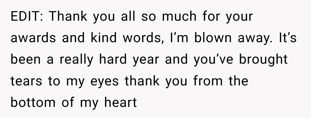 EDIT: Thank you all so much for your awards and kind words, I’m blown away. It’s been a really hard year and you’ve brought tears to my eyes thank you...