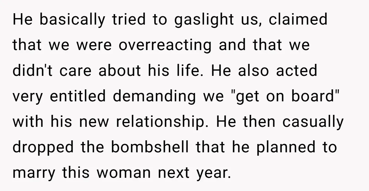 He basically tried to gaslight us, claimed that we were overreacting and that we didn't care about his life. He also acted very entitled demanding we "get on board" with...