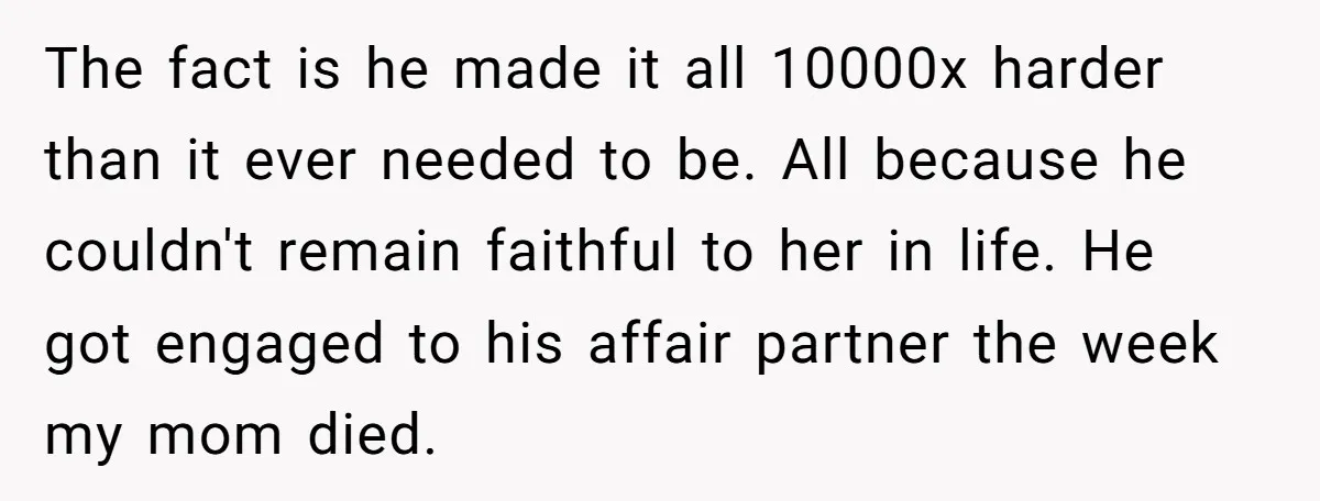 The fact is he made it all 10000x harder than it ever needed to be. All because he couldn't remain faithful to her in life. He got engaged to his...