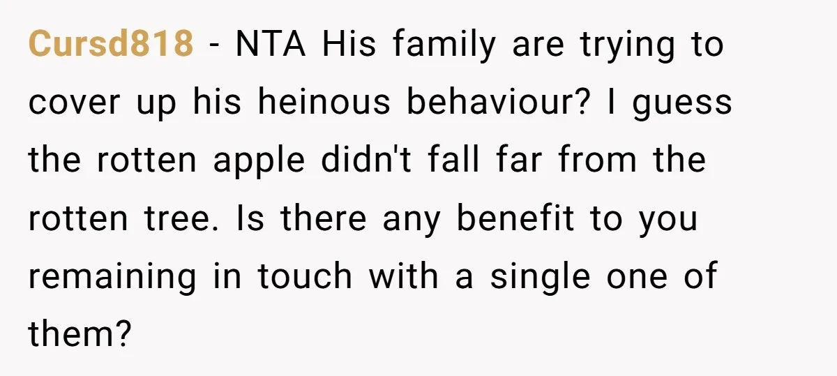 Cursd818 − NTA His family are trying to cover up his heinous behaviour? I guess the rotten apple didn't fall far from the rotten tree. Is there any benefit to...