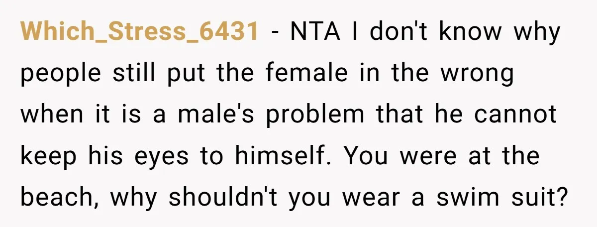 Which_Stress_6431 − NTA I don't know why people still put the female in the wrong when it is a male's problem that he cannot keep his eyes to himself. You...