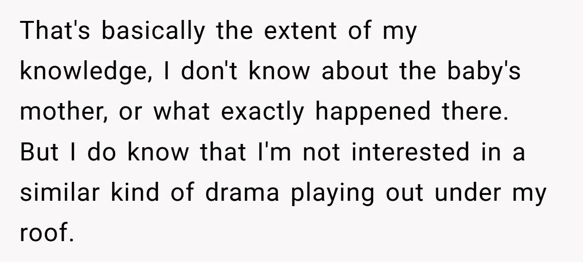 That's basically the extent of my knowledge, I don't know about the baby's mother, or what exactly happened there. But I do know that I'm not interested in a similar...