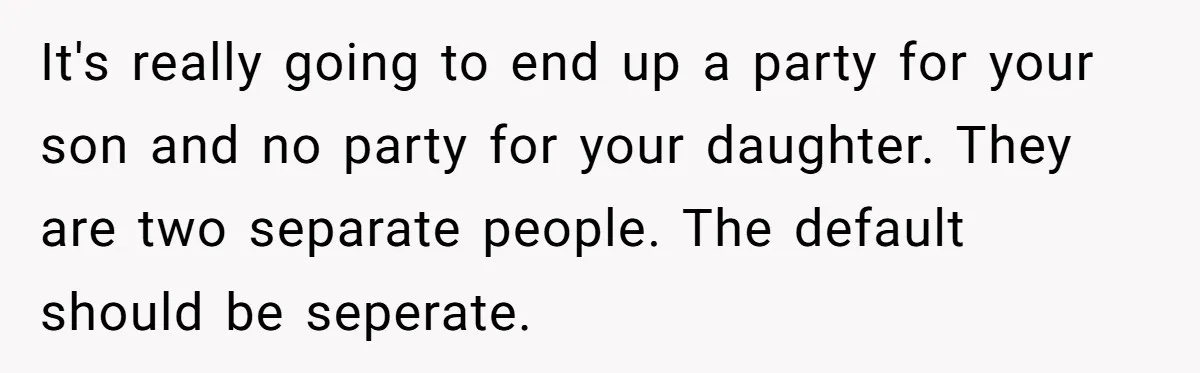 It's really going to end up a party for your son and no party for your daughter. They are two separate people. The default should be seperate.