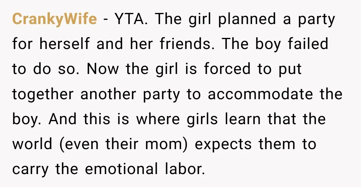 CrankyWife − YTA. The girl planned a party for herself and her friends. The boy failed to do so. Now the girl is forced to put together another party to...