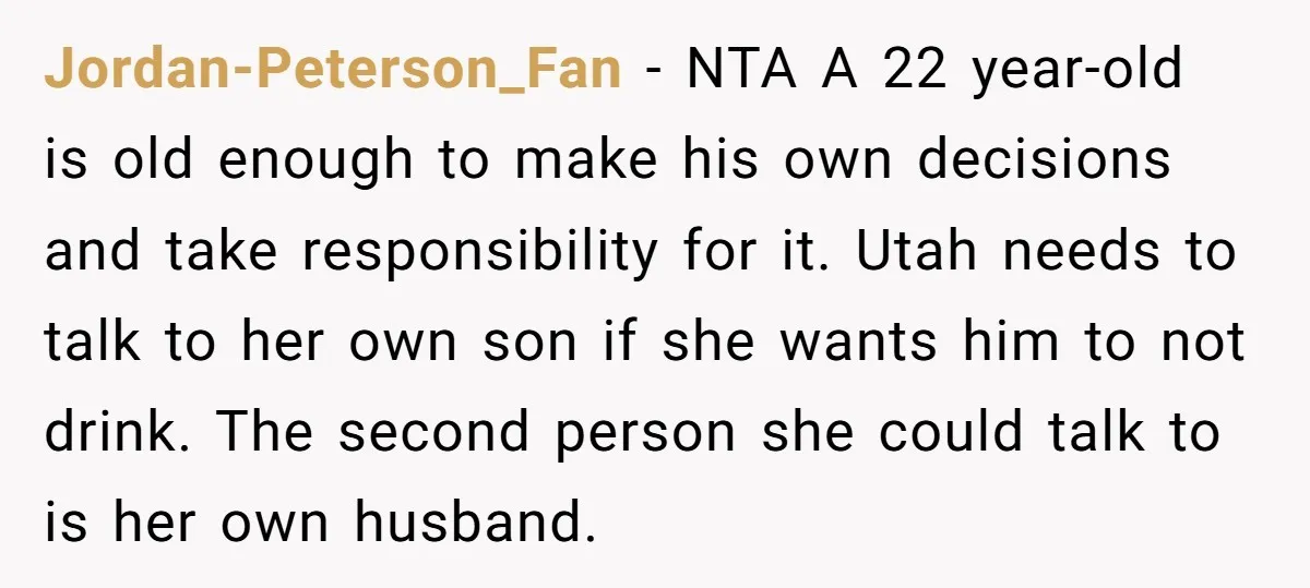 Jordan-Peterson_Fan − NTA A 22 year-old is old enough to make his own decisions and take responsibility for it. Utah needs to talk to her own son if she wants...