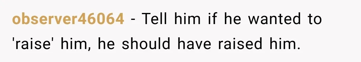 observer46064 − Tell him if he wanted to 'raise' him, he should have raised him.