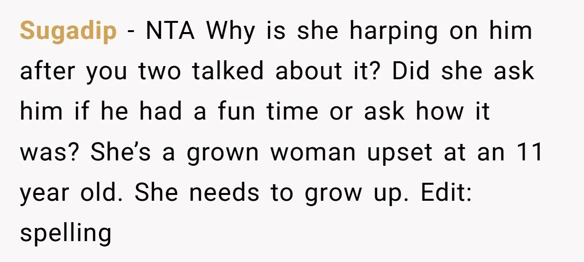 Sugadip − NTA Why is she harping on him after you two talked about it? Did she ask him if he had a fun time or ask how it was?...