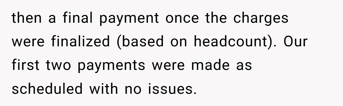 then a final payment once the charges were finalized (based on headcount). Our first two payments were made as scheduled with no issues.