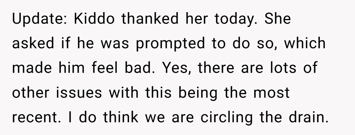Update: Kiddo thanked her today. She asked if he was prompted to do so, which made him feel bad. Yes, there are lots of other issues with this being the...