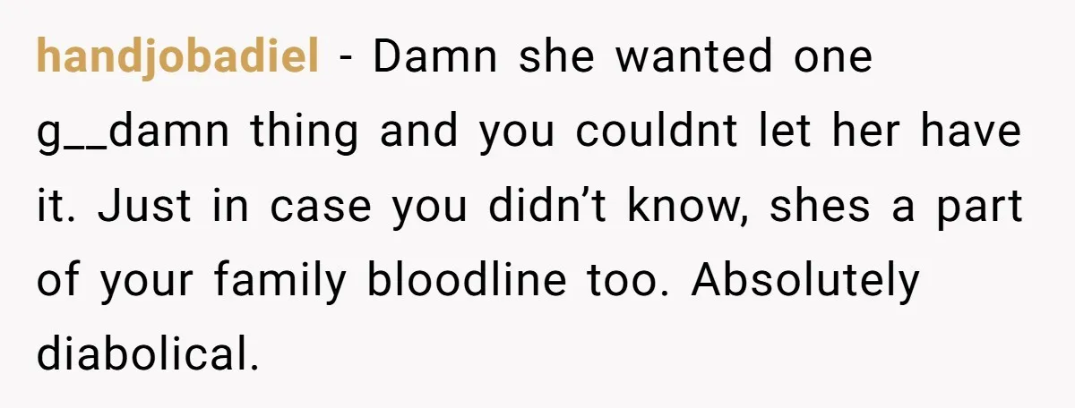 handjobadiel − Damn she wanted one g__damn thing and you couldnt let her have it. Just in case you didn’t know, shes a part of your family bloodline too. Absolutely...