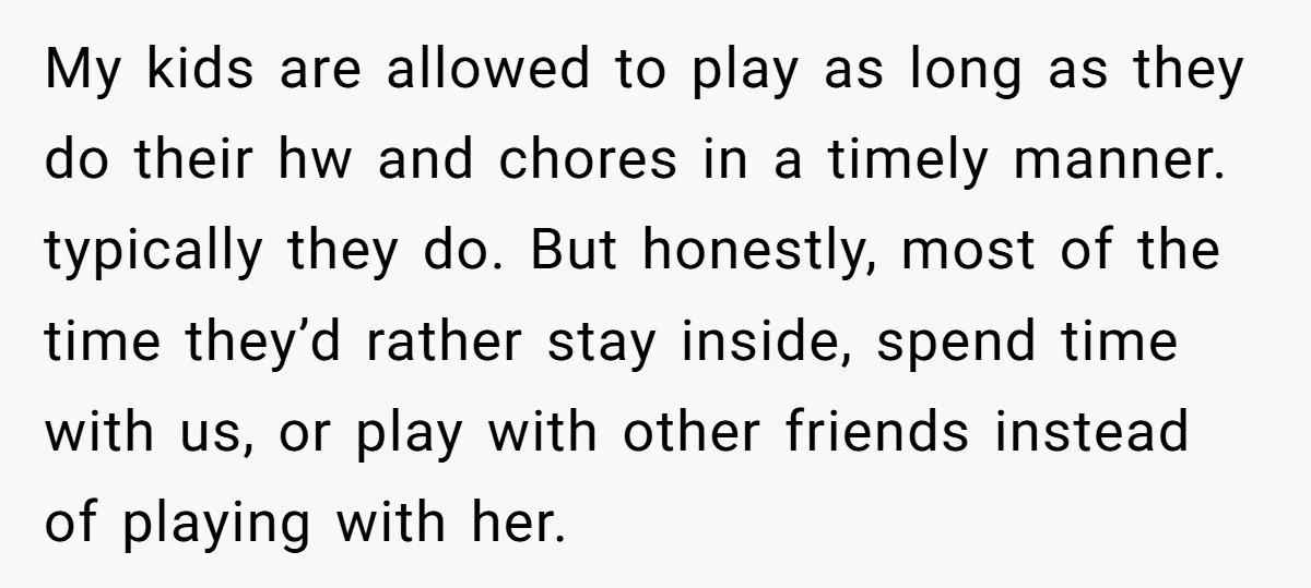 My kids are allowed to play as long as they do their hw and chores in a timely manner. typically they do. But honestly, most of the time they’d rather...