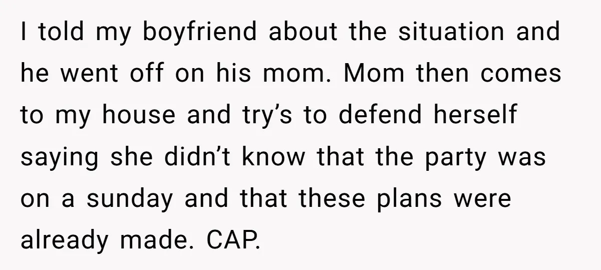 I told my boyfriend about the situation and he went off on his mom. Mom then comes to my house and try’s to defend herself saying she didn’t know that...