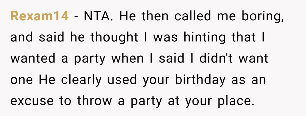 Rexam14 − NTA. He then called me boring, and said he thought I was hinting that I wanted a party when I said I didn't want one He clearly used...