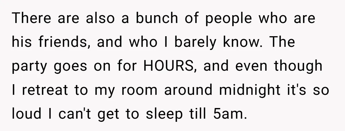 There are also a bunch of people who are his friends, and who I barely know. The party goes on for HOURS, and even though I retreat to my room...