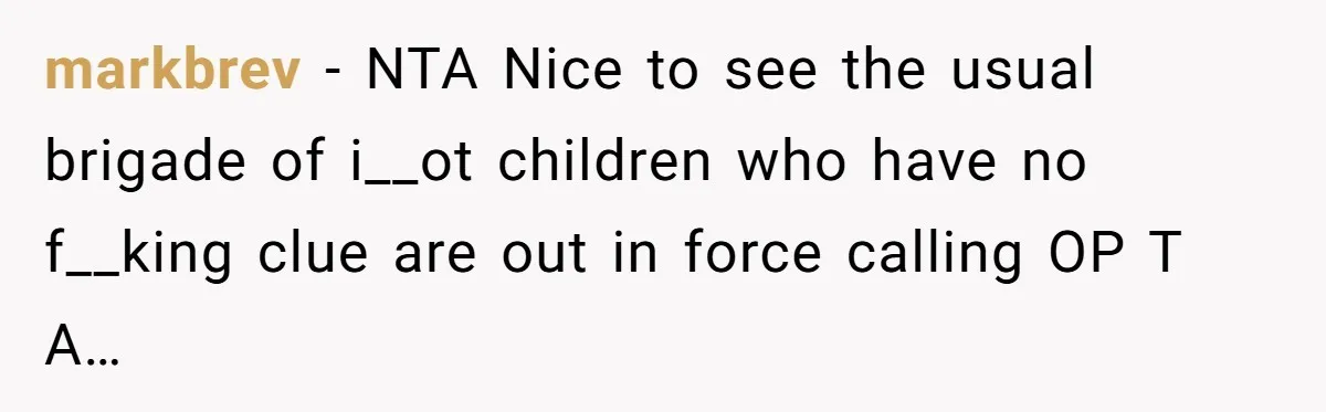 markbrev − NTA Nice to see the usual brigade of i__ot children who have no f__king clue are out in force calling OP T A…