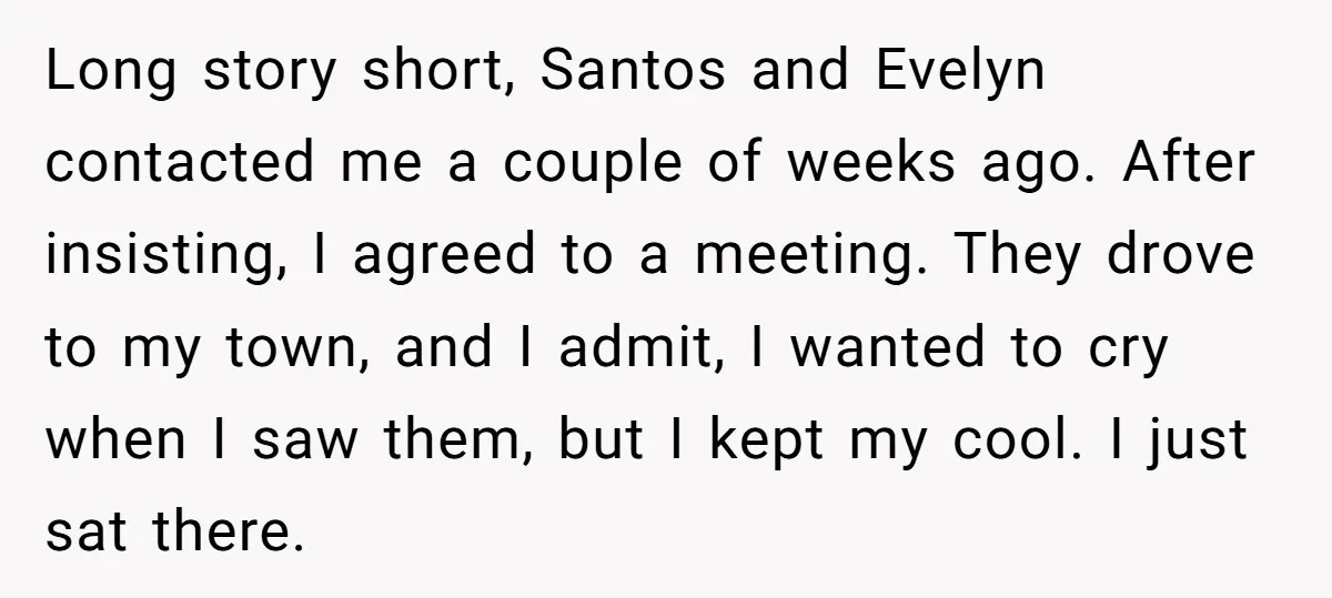 Long story short, Santos and Evelyn contacted me a couple of weeks ago. After insisting, I agreed to a meeting. They drove to my town, and I admit, I wanted...