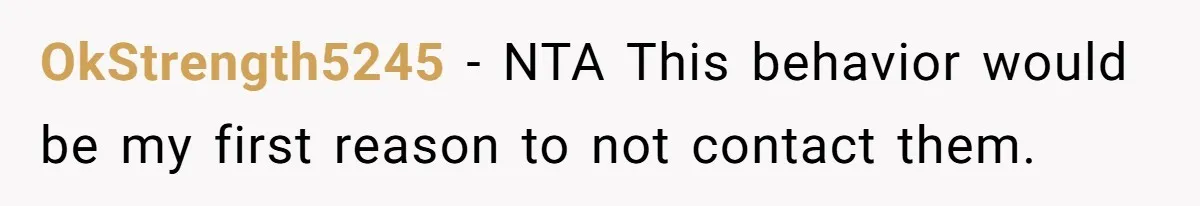 OkStrength5245 − NTA This behavior would be my first reason to not contact them.