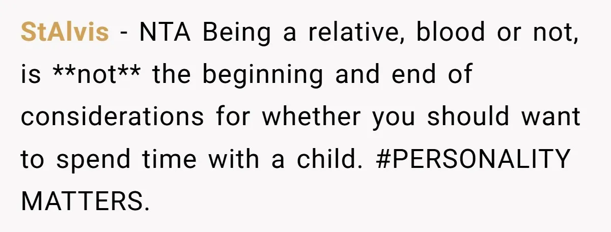 StAlvis − NTA Being a relative, blood or not, is **not** the beginning and end of considerations for whether you should want to spend time with a child. #PERSONALITY MATTERS.