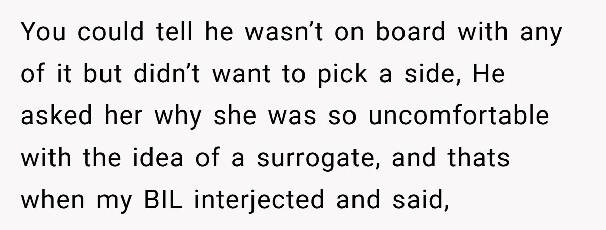 You could tell he wasn’t on board with any of it but didn’t want to pick a side, He asked her why she was so uncomfortable with the idea of...