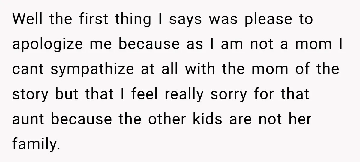 Well the first thing I says was please to apologize me because as I am not a mom I cant sympathize at all with the mom of the story but...
