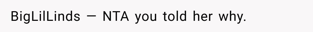 BigLilLinds — NTA you told her why.