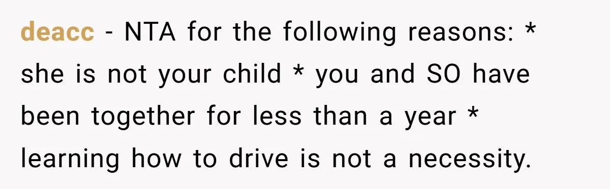 deacc − NTA for the following reasons: * she is not your child * you and SO have been together for less than a year * learning how to drive...