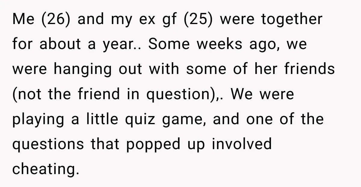 Me (26) and my ex gf (25) were together for about a year.. Some weeks ago, we were hanging out with some of her friends (not the friend in question),....