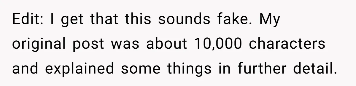 Edit: I get that this sounds fake. My original post was about 10,000 characters and explained some things in further detail.