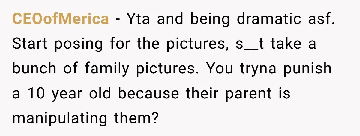 CEOofMerica − Yta and being dramatic asf. Start posing for the pictures, s__t take a bunch of family pictures. You tryna punish a 10 year old because their parent is...