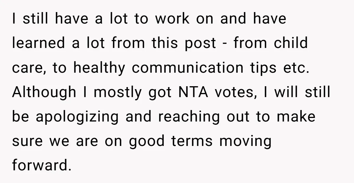 I still have a lot to work on and have learned a lot from this post - from child care, to healthy communication tips etc. Although I mostly got NTA...