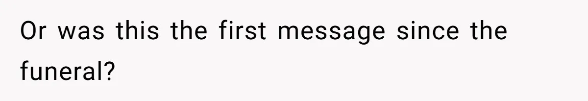 Or was this the first message since the funeral?
