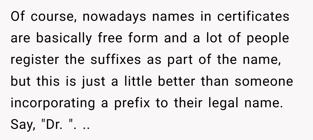 Of course, nowadays names in certificates are basically free form and a lot of people register the suffixes as part of the name, but this is just a little better...