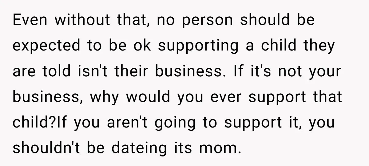 Even without that, no person should be expected to be ok supporting a child they are told isn't their business. If it's not your business, why would you ever support...