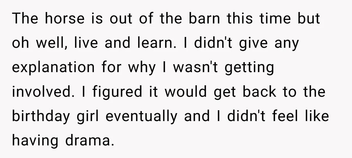 The horse is out of the barn this time but oh well, live and learn. I didn't give any explanation for why I wasn't getting involved. I figured it would...